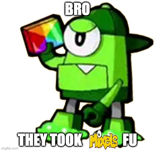 Booger | BRO; THEY TOOK               FU | image tagged in booger | made w/ Imgflip meme maker