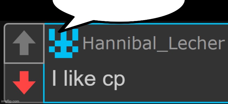 Hannibal_Lecher I like cp | image tagged in hannibal_lecher i like cp | made w/ Imgflip meme maker