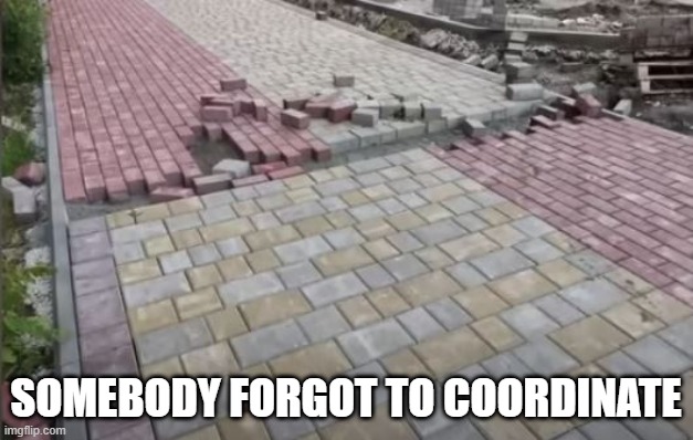 Walkway Fail | SOMEBODY FORGOT TO COORDINATE | image tagged in you had one job | made w/ Imgflip meme maker