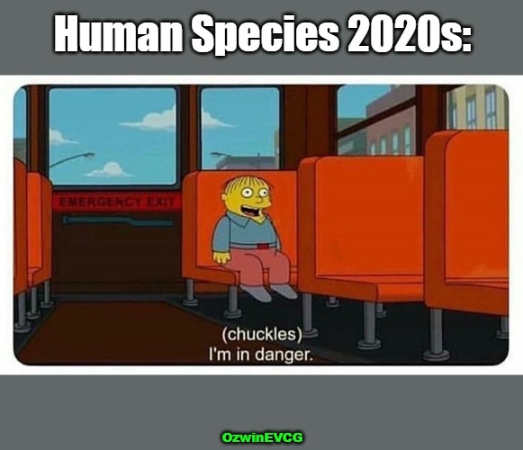 HS2's | Human Species 2020s:; OzwinEVCG | image tagged in struggle,world occupied,myth of progress,human species,life in 2020s,be prepared | made w/ Imgflip meme maker