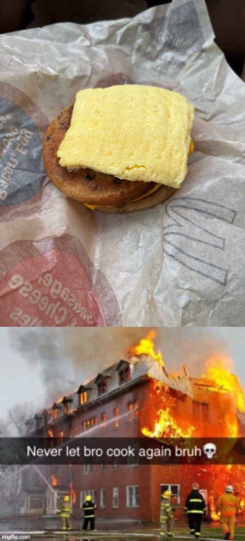 Nom nom McDonald's | image tagged in never let bro cook again bruh,egg,mcdonald's,you had one job,food,memes | made w/ Imgflip meme maker