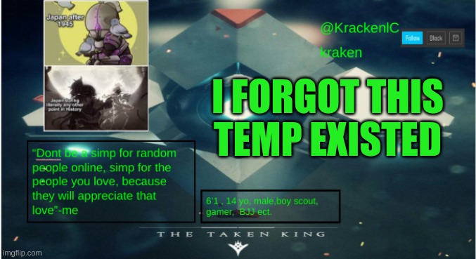 dude this was 2 years ago | I FORGOT THIS TEMP EXISTED | image tagged in kraken destiny temp | made w/ Imgflip meme maker