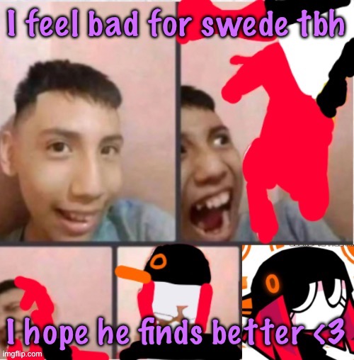 changed lore 5 | I feel bad for swede tbh; I hope he finds better <3 | image tagged in changed lore 5 | made w/ Imgflip meme maker