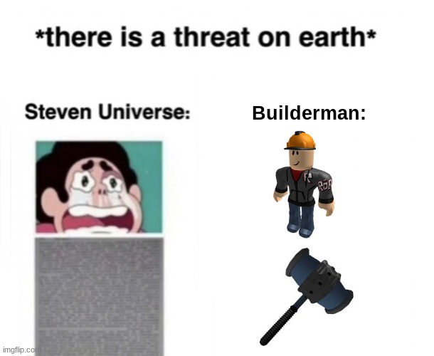 *There is a threat on earth | Builderman: | image tagged in there is a threat on earth | made w/ Imgflip meme maker