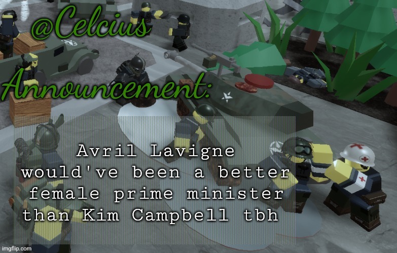 Ultra mega awesome celsius announcement temp template | Avril Lavigne would've been a better female prime minister than Kim Campbell tbh | image tagged in ultra mega awesome celsius announcement temp template | made w/ Imgflip meme maker