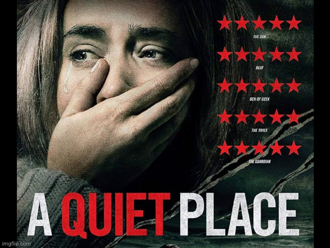 A quiet place | image tagged in a quiet place | made w/ Imgflip meme maker