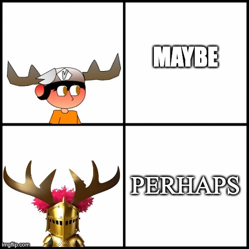 SMG5 vs Emperor Pentachus | MAYBE; PERHAPS | image tagged in smg5 vs emperor pentachus | made w/ Imgflip meme maker