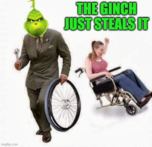 Wheel Steal | THE GINCH JUST STEALS IT | image tagged in wheel steal | made w/ Imgflip meme maker