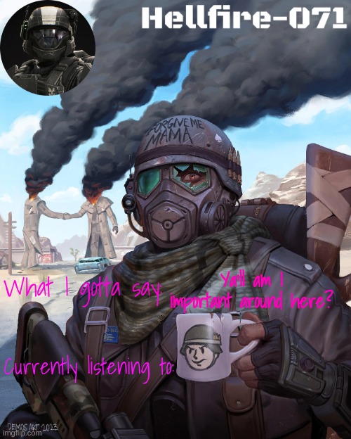 Hellfire-071 Announcement | Ya'll am I important around here? | image tagged in hellfire-071 announcement | made w/ Imgflip meme maker