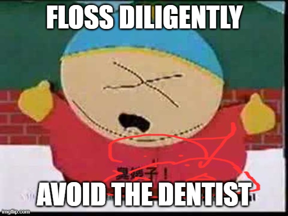 the ultimate combination vro | FLOSS DILIGENTLY; AVOID THE DENTIST | image tagged in children | made w/ Imgflip meme maker