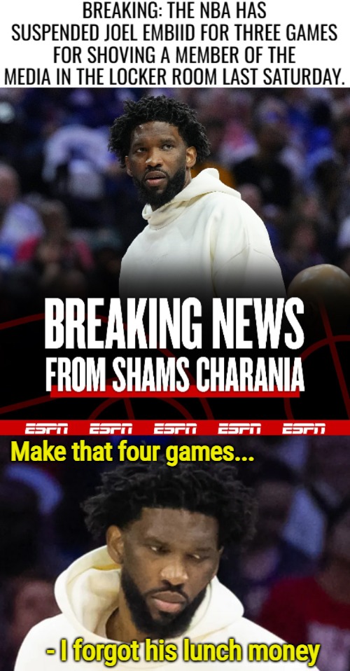 Don't know shiit about sports, but this is hilarious! :D | Make that four games... - I forgot his lunch money | image tagged in funny,sports,nba,news | made w/ Imgflip meme maker