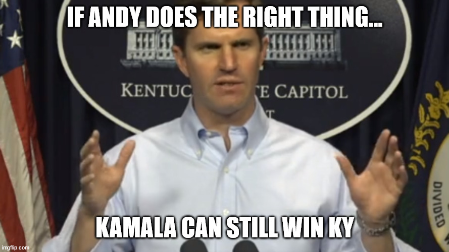 harris | IF ANDY DOES THE RIGHT THING... KAMALA CAN STILL WIN KY | image tagged in andy beshear,kamala,harris,kamala harris | made w/ Imgflip meme maker