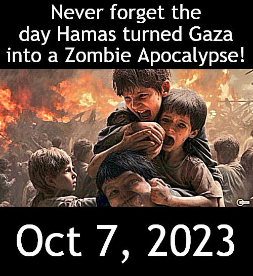 Then Sinwar said, "Let there be war!" And the people cheered! | Never forget the day Hamas turned Gaza into a Zombie Apocalypse! Oct 7, 2023 | image tagged in memes,politics,sinwar,gaza | made w/ Imgflip meme maker