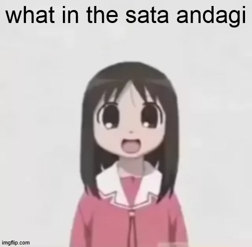 osaka is scary uncropped | what in the sata andagi | image tagged in osaka is scary uncropped | made w/ Imgflip meme maker
