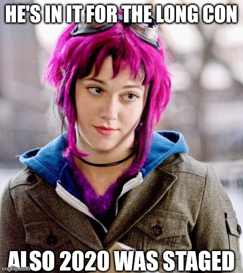 DubiousBisexual | HE'S IN IT FOR THE LONG CON ALSO 2020 WAS STAGED | image tagged in dubiousbisexual | made w/ Imgflip meme maker