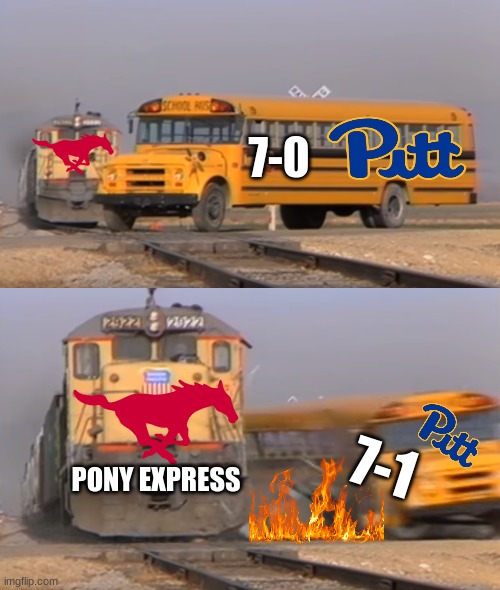 SMU vs Pittsburgh meme | 7-0; 7-1; PONY EXPRESS | image tagged in a train hitting a school bus,memes i laughed at then vs memes i laugh at now,college football,trump,pittsburgh,memes | made w/ Imgflip meme maker