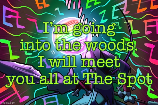 peak wanda | I’m going into the woods. I will meet you all at The Spot | image tagged in peak wanda | made w/ Imgflip meme maker