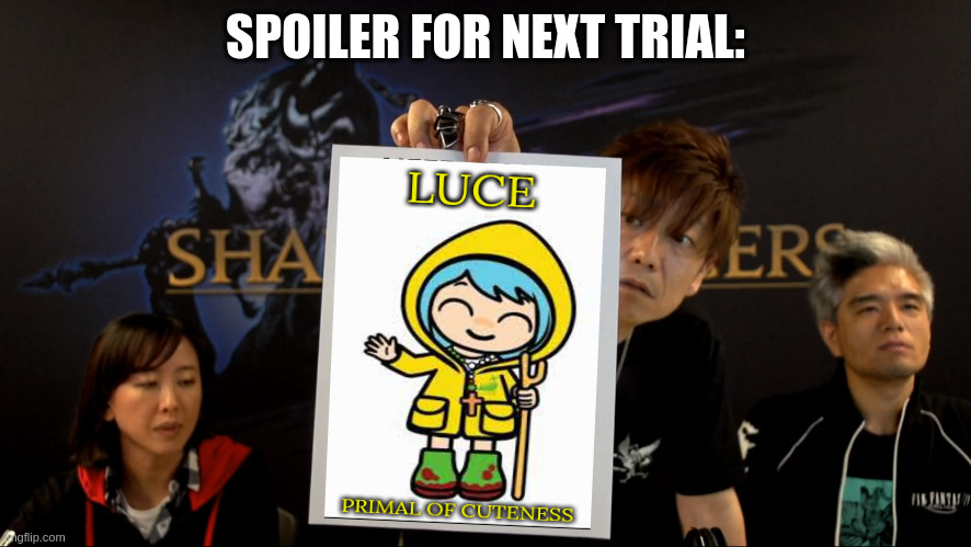 Yoshi P PvP | SPOILER FOR NEXT TRIAL: | image tagged in yoshi p pvp,final fantasy,ff14,mmo,luce | made w/ Imgflip meme maker