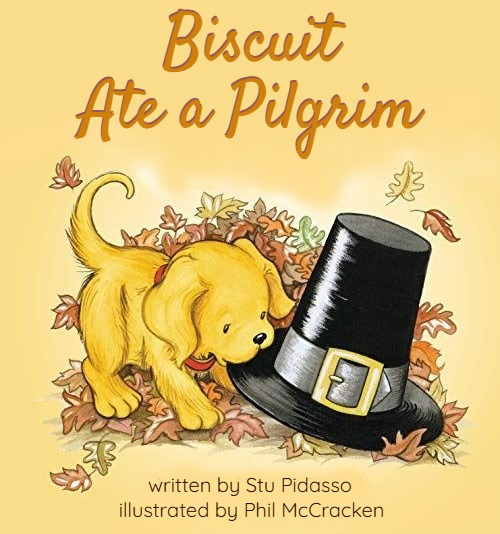 Bad Boy Biscuit! | Biscuit Ate a Pilgrim; Biscuit Ate a Pilgrim; written by Stu Pidasso; illustrated by Phil McCracken | image tagged in funny memes,fake books | made w/ Imgflip meme maker