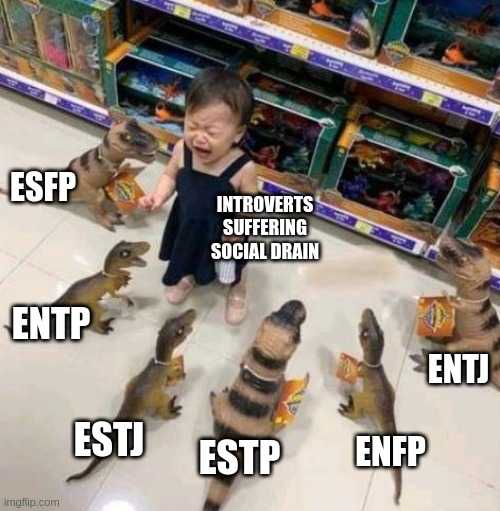 Introvert Drain | ESFP; INTROVERTS
SUFFERING
SOCIAL DRAIN; ENTP; ENTJ; ESTJ; ENFP; ESTP | image tagged in overwhelmed girl,introvert,extrovert,personality,psychology,mbti | made w/ Imgflip meme maker