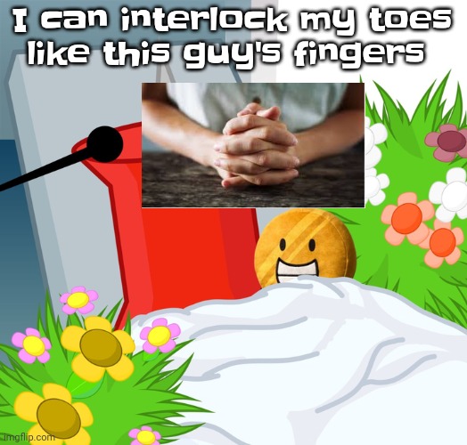 Yes, I can clasp my toes. 5 ups and I show photo evidence | I can interlock my toes like this guy's fingers | image tagged in no limbs pin | made w/ Imgflip meme maker