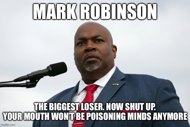 The Biggest angry loser in NC Governor race | image tagged in north carolina,loser,donald trump approves,robinson | made w/ Imgflip meme maker