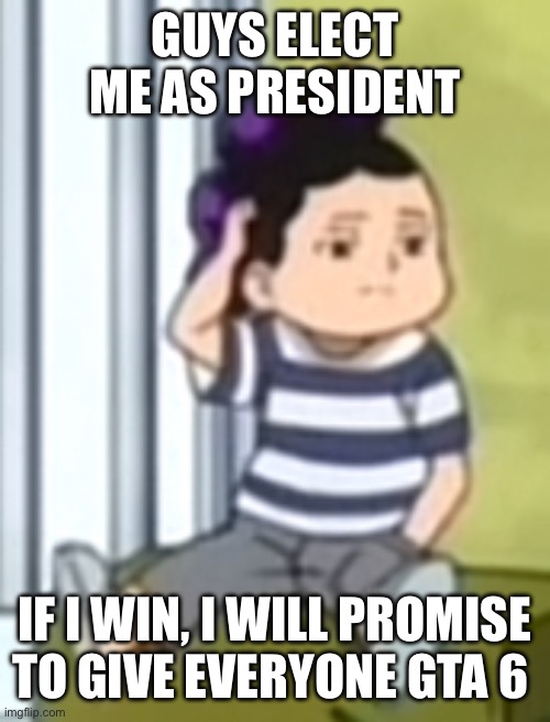 Kel for president frfr | GUYS ELECT ME AS PRESIDENT; IF I WIN, I WILL PROMISE TO GIVE EVERYONE GTA 6 | image tagged in mineta | made w/ Imgflip meme maker