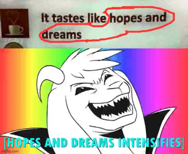 image tagged in hopes and dreams intensify,memes,undertale | made w/ Imgflip meme maker