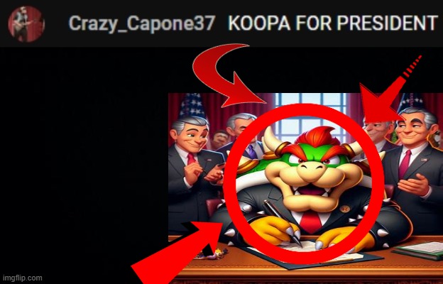 Bowser for President | image tagged in election,bowser | made w/ Imgflip meme maker