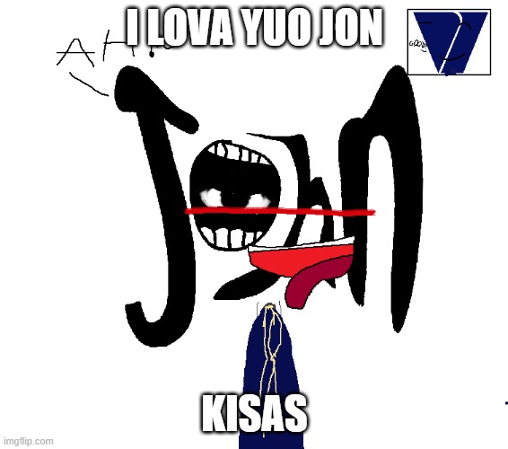 msm | I LOVA YUO JON; KISAS | image tagged in viacom x john | made w/ Imgflip meme maker