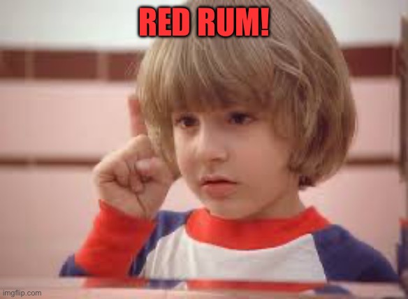 red rum | RED RUM! | image tagged in red rum | made w/ Imgflip meme maker