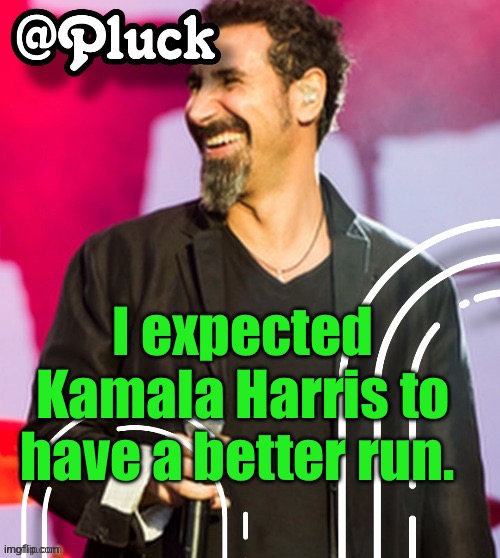 Reminds me of the election of 1948. | I expected Kamala Harris to have a better run. | image tagged in pluck s official announcement | made w/ Imgflip meme maker