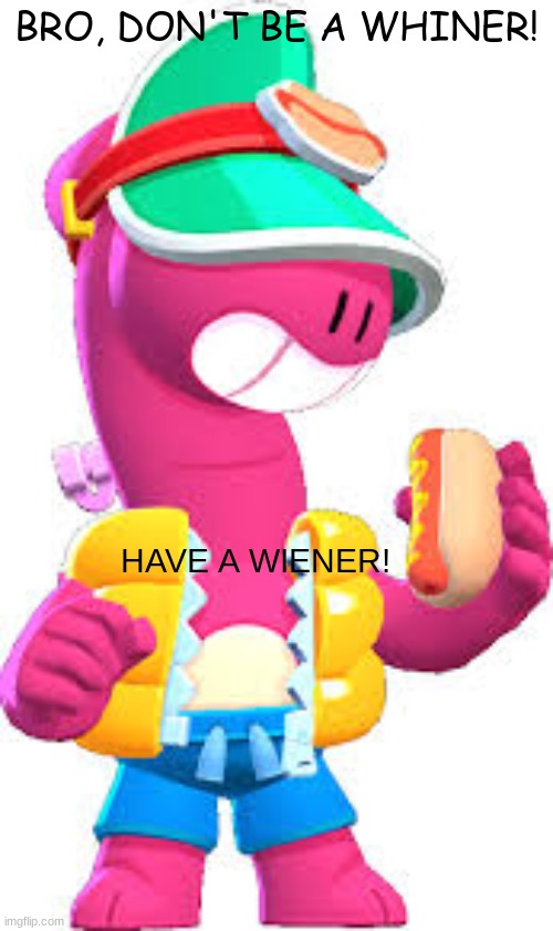 Scroll the fun stream and you'll probably get a digital one... | BRO, DON'T BE A WHINER! HAVE A WIENER! | image tagged in doug | made w/ Imgflip meme maker