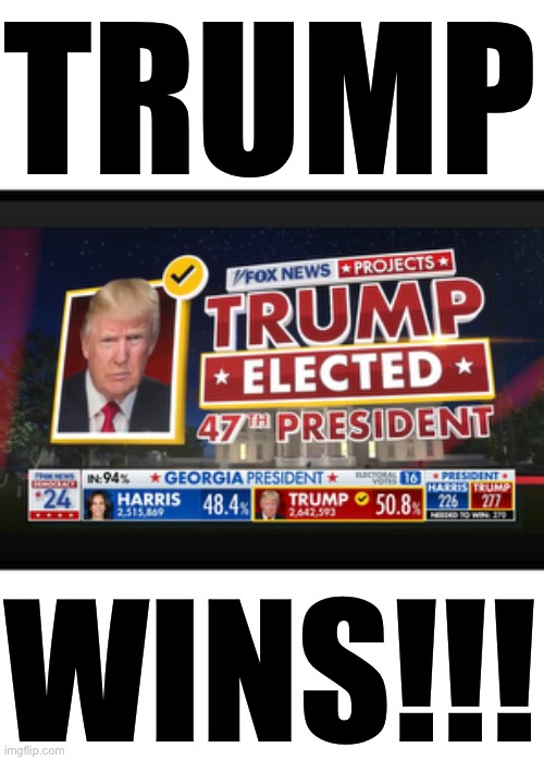 Trump wins! | TRUMP; WINS!!! | made w/ Imgflip meme maker