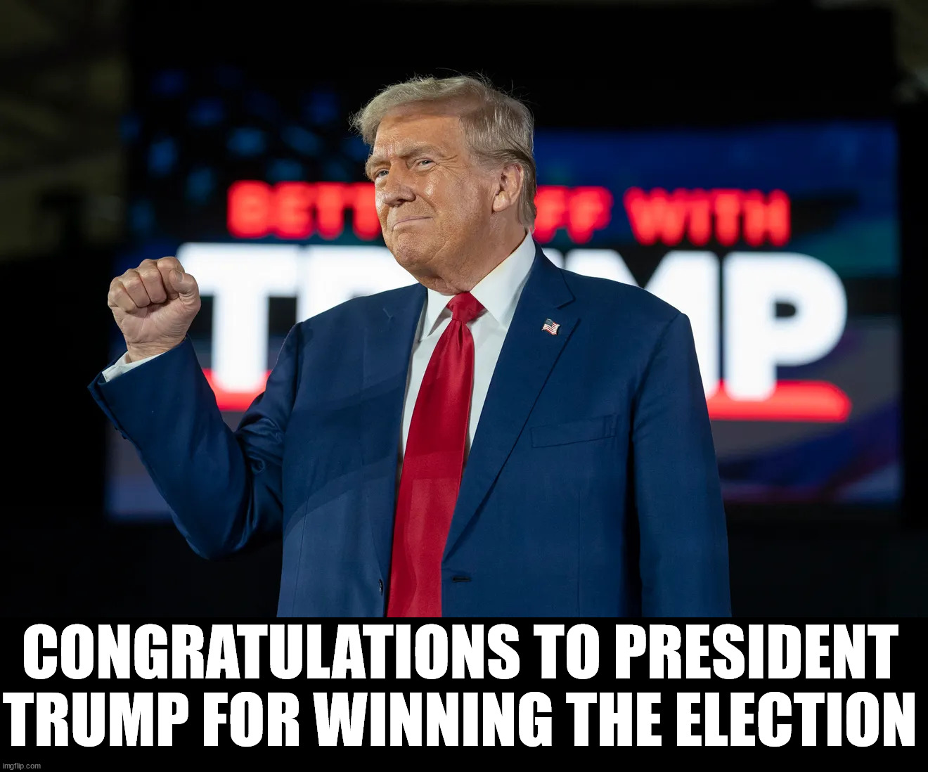 Winner and won popular vote | CONGRATULATIONS TO PRESIDENT TRUMP FOR WINNING THE ELECTION | image tagged in politics | made w/ Imgflip meme maker