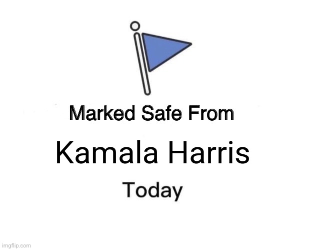 Marked Safe From Meme | Kamala Harris | image tagged in memes,marked safe from | made w/ Imgflip meme maker