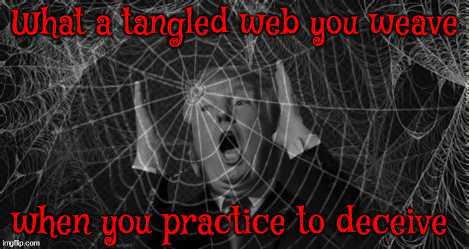 Trump's tangled web | image tagged in trump's tangled web,trump dump,garbage man,fired firier,diper donold,maga meathead | made w/ Imgflip meme maker