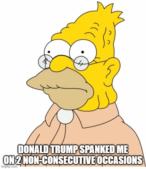 Donald Trump Spanked Me On 2 Non-Consecutive Occasions | DONALD TRUMP SPANKED ME ON 2 NON-CONSECUTIVE OCCASIONS | image tagged in funny memes | made w/ Imgflip meme maker