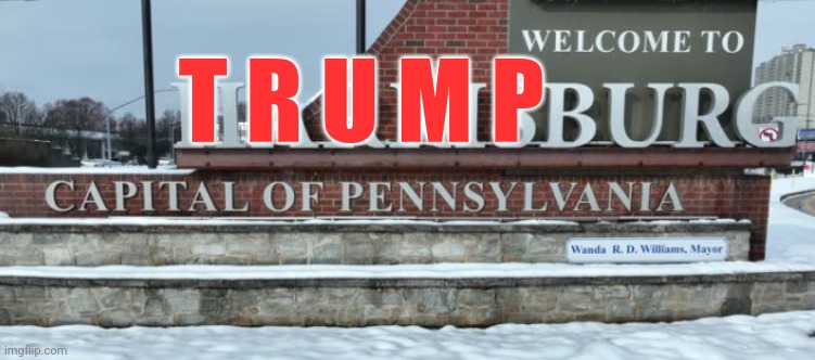 Thank You Pennsylvania! PA Is Trump Country! Welcome To Trumpburg, USA! | T R U M P | image tagged in donald trump,president trump,pennsylvania,presidential election,winner,political meme | made w/ Imgflip meme maker