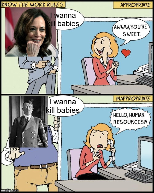 hello human resources | I wanna kill babies; I wanna kill babies | image tagged in hello human resources | made w/ Imgflip meme maker