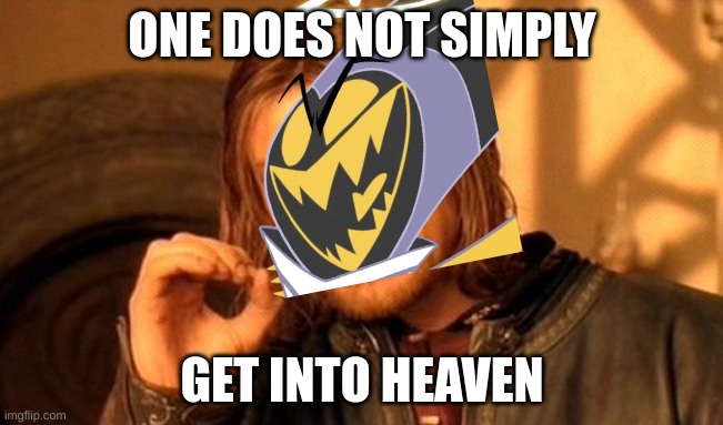 One does not simply get into heaven | ONE DOES NOT SIMPLY; GET INTO HEAVEN | image tagged in memes,one does not simply,hazbin hotel,adam and eve | made w/ Imgflip meme maker