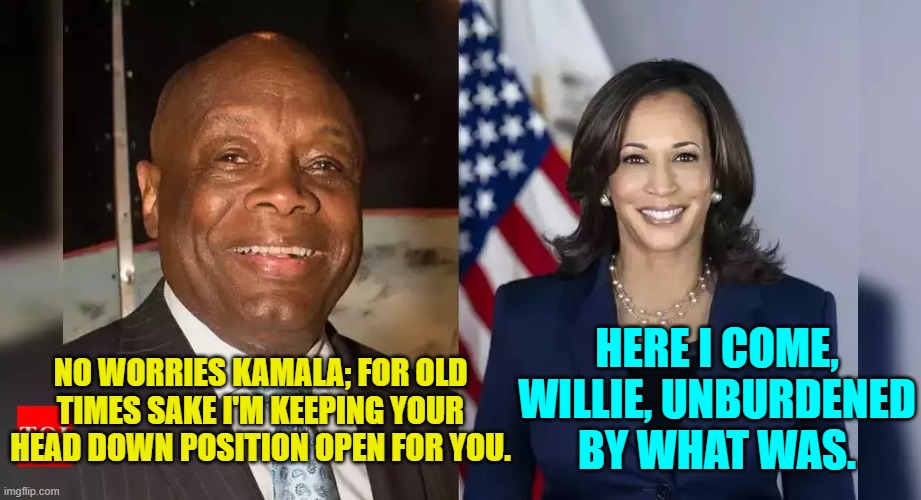 Now THAT's leftist D.E.I. hire job security. | HERE I COME, WILLIE, UNBURDENED BY WHAT WAS. NO WORRIES KAMALA; FOR OLD TIMES SAKE I'M KEEPING YOUR HEAD DOWN POSITION OPEN FOR YOU. | image tagged in yep | made w/ Imgflip meme maker