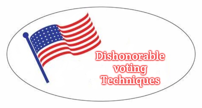 I Voted sticker | Dishonorable voting Techniques | image tagged in i voted sticker | made w/ Imgflip meme maker