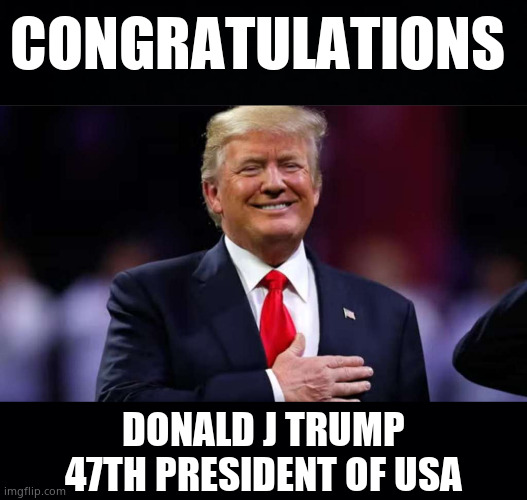 TRUMP   DEFEATS   HARRIS | CONGRATULATIONS; DONALD J TRUMP
47TH PRESIDENT OF USA | image tagged in memes,election 2024,winner,donald j trump,47th,political meme | made w/ Imgflip meme maker