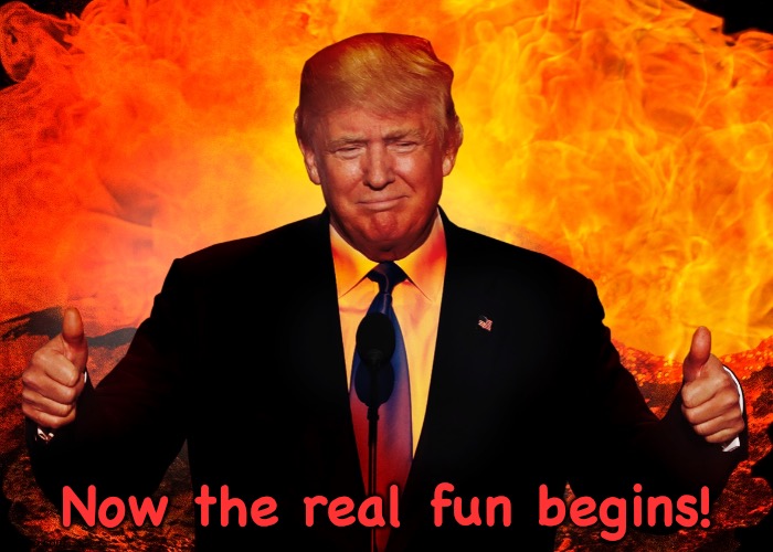 AntiChrist Trump | Now the real fun begins! | image tagged in trump hell satan antichrist 666 beast | made w/ Imgflip meme maker