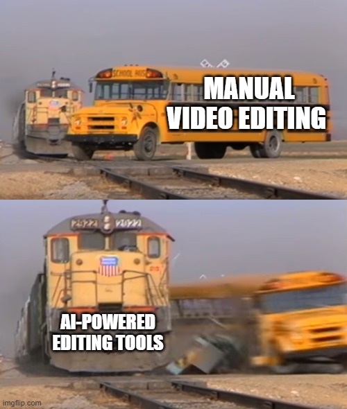 A train hitting a school bus | MANUAL VIDEO EDITING; AI-POWERED EDITING TOOLS | image tagged in a train hitting a school bus | made w/ Imgflip meme maker