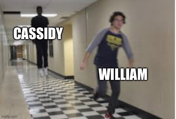 Fnaf | CASSIDY; WILLIAM | image tagged in running down hallway | made w/ Imgflip meme maker