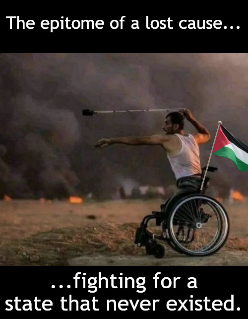 Making fantasies real | The epitome of a lost cause... ...fighting for a state that never existed. | image tagged in memes,politics,palestine,iran,israel,trump | made w/ Imgflip meme maker