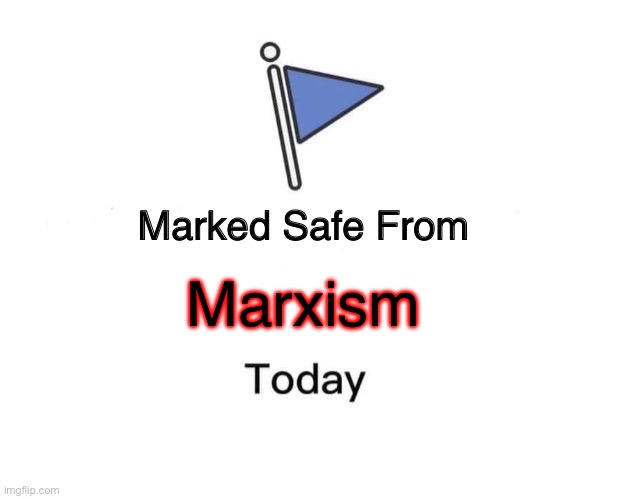 Marked Safe From Meme | Marxism | image tagged in memes,marked safe from | made w/ Imgflip meme maker