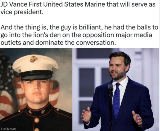 JD Vance First United States Marine that will serve as vice president. | image tagged in jd vance,vp vance,marine corps,semper fi | made w/ Imgflip meme maker